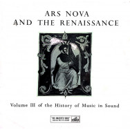 Various - Ars Nova And The Renaissance (c. 1300 - 1540) (Volume III Of The History Of Music In Sound)